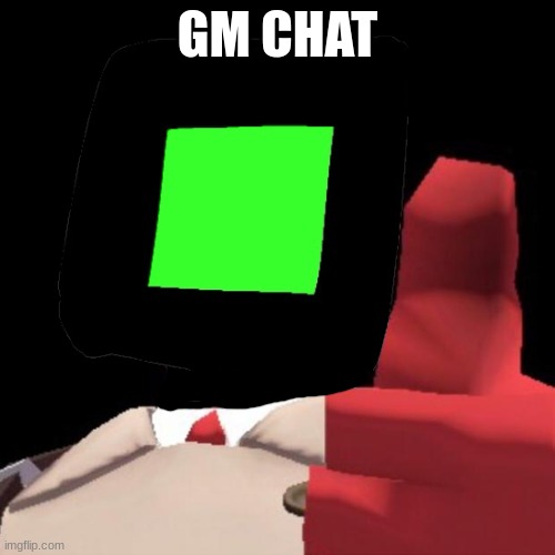 Guten Morgen allerseits | GM CHAT | image tagged in tf2 medic | made w/ Imgflip meme maker