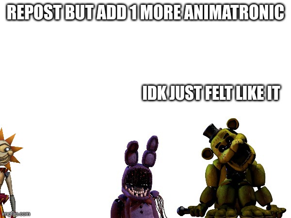 Fnaf 1 animatronics Meme Generator - Imgflip