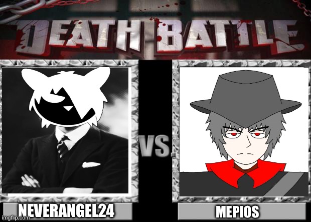 Death battle: neverangel24 vs mepios | NEVERANGEL24; MEPIOS | image tagged in death battle,mepios | made w/ Imgflip meme maker