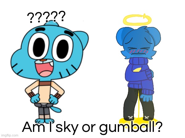 ???????????? | ????? Am I sky or gumball? | image tagged in oh wow are you actually reading these tags,why are you reading the tags,stop reading the tags | made w/ Imgflip meme maker