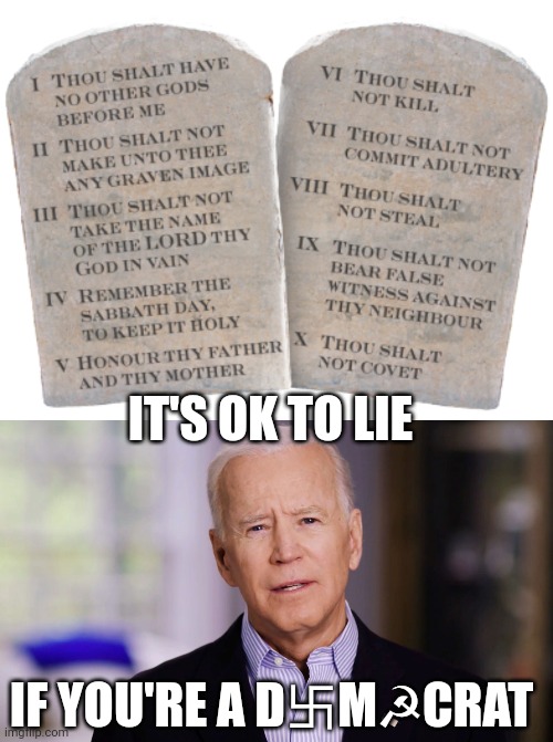 The president of lies | IT'S OK TO LIE; IF YOU'RE A D卐M☭CRAT | image tagged in joe biden 2020 | made w/ Imgflip meme maker