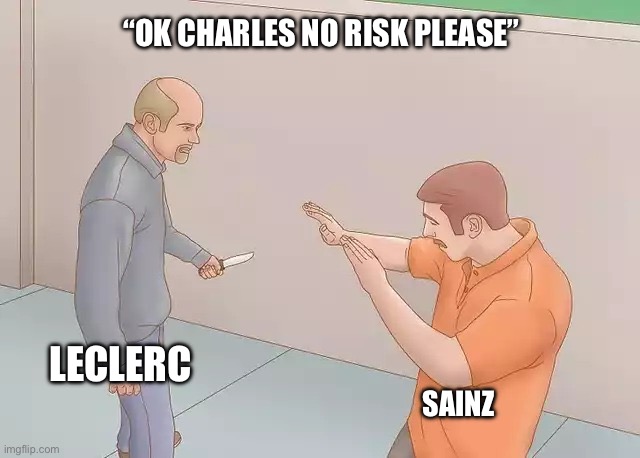 Man with knife | “OK CHARLES NO RISK PLEASE”; LECLERC; SAINZ | image tagged in man with knife,formuladank | made w/ Imgflip meme maker