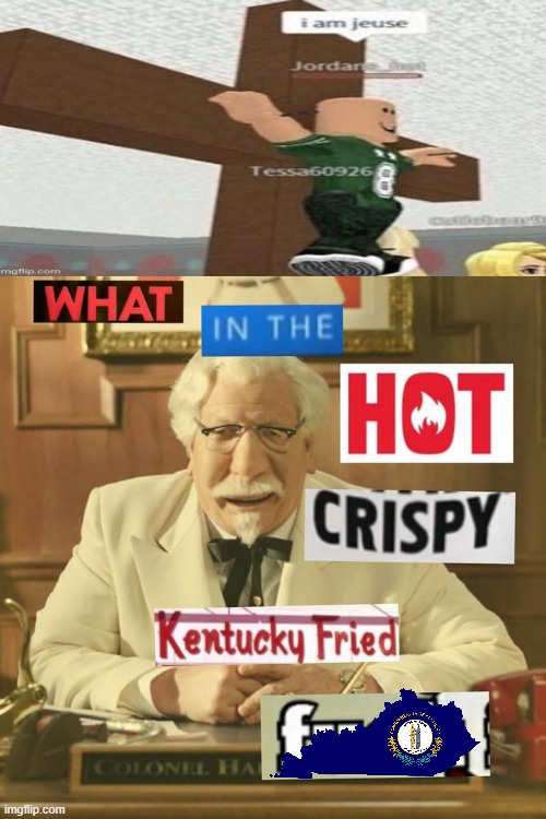 Jeuse | image tagged in what in the hot crispy kentucky fried frick,jesus christ | made w/ Imgflip meme maker