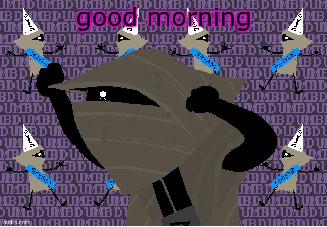 Jo biide hab deementa haha | good morning | image tagged in me fr | made w/ Imgflip meme maker