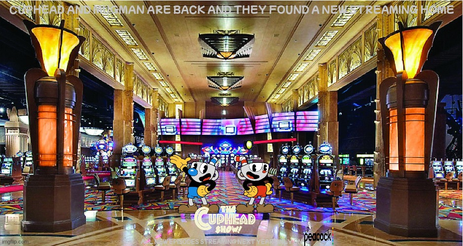 tv show revivals that might happen someday part 1 | CUPHEAD AND MUGMAN ARE BACK AND THEY FOUND A NEW STREAMING HOME; ALL NEW EPISODES STREAMING NEXT YEAR ONLY ON | image tagged in casino,universal studios,cuphead,tv shows,animation,streaming | made w/ Imgflip meme maker