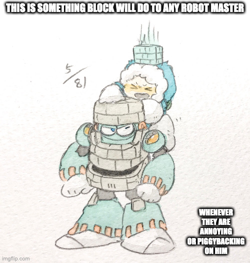 Block Man Dropping Block on Ice Man | THIS IS SOMETHING BLOCK WILL DO TO ANY ROBOT MASTER; WHENEVER THEY ARE ANNOYING OR PIGGYBACKING ON HIM | image tagged in blockman,iceman,megaman,memes | made w/ Imgflip meme maker