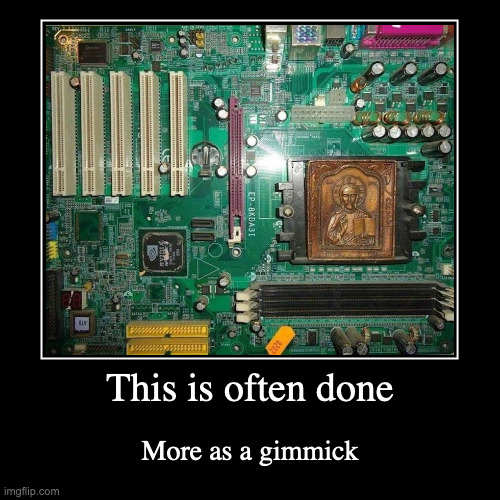 Religious Computer Hardware Part | This is often done | More as a gimmick | image tagged in funny,demotivationals,computer | made w/ Imgflip demotivational maker
