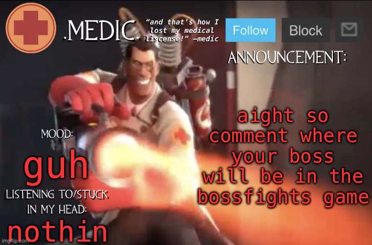 just comment your oc under the comment it fits in | aight so comment where your boss will be in the bossfights game; guh; nothin | image tagged in medic announcement template | made w/ Imgflip meme maker