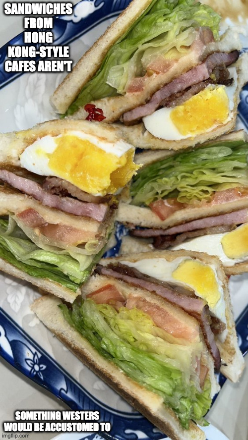 Club Sandwich | SANDWICHES FROM HONG KONG-STYLE CAFES AREN'T; SOMETHING WESTERS WOULD BE ACCUSTOMED TO | image tagged in sandwich,memes,food | made w/ Imgflip meme maker