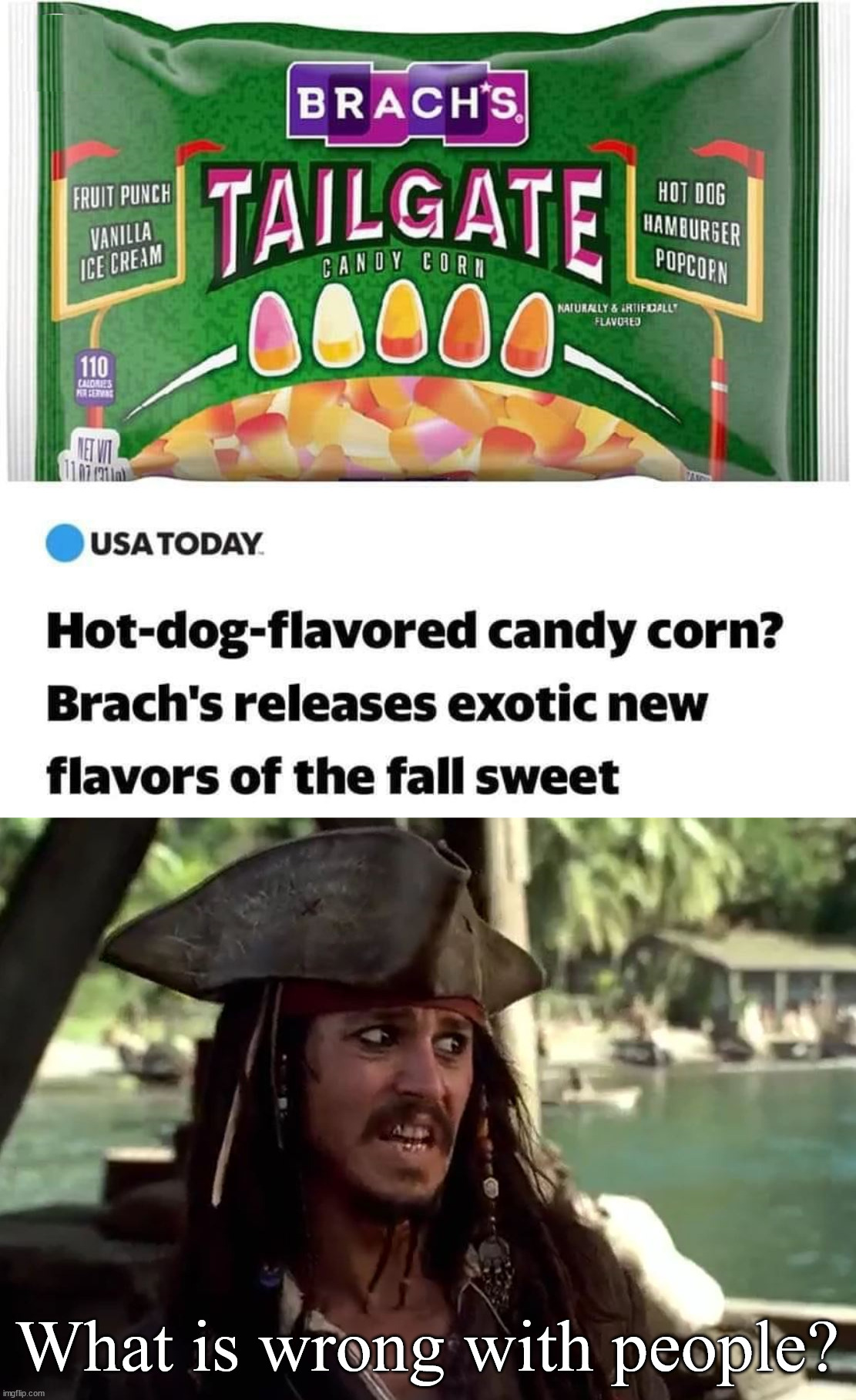 Candy corn is bad for me, this makes it so much worse. | What is wrong with people? | image tagged in jack what,candy corn,gross,flavors,nasty,food | made w/ Imgflip meme maker