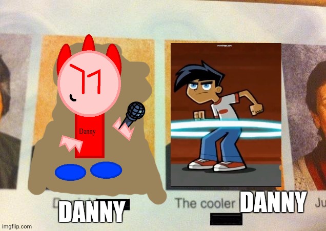 Danny Phantom | DANNY; DANNY | image tagged in the cooler daniel | made w/ Imgflip meme maker