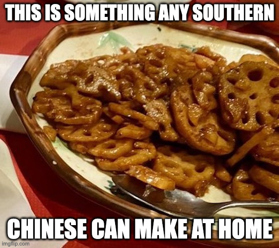 Lotus Root in Black Bean Sauce | THIS IS SOMETHING ANY SOUTHERN; CHINESE CAN MAKE AT HOME | image tagged in food,memes | made w/ Imgflip meme maker