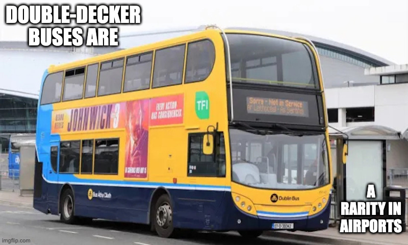 Double-Decker Buses at Airport | DOUBLE-DECKER BUSES ARE; A RARITY IN AIRPORTS | image tagged in bus,public transport,memes | made w/ Imgflip meme maker