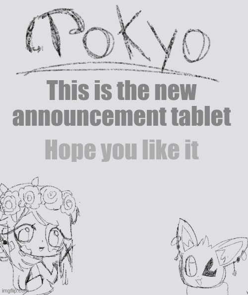 Tokyo-Arts Announcement | This is the new announcement tablet; Hope you like it | image tagged in tokyo-arts announcement | made w/ Imgflip meme maker