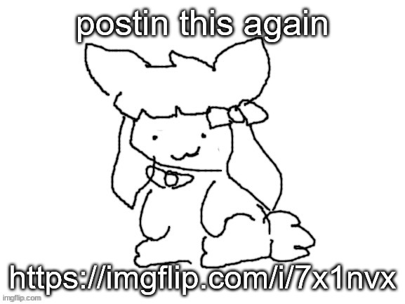 funne bunne (thx cinna!!) | postin this again; https://imgflip.com/i/7x1nvx | image tagged in funne bunne thx cinna | made w/ Imgflip meme maker