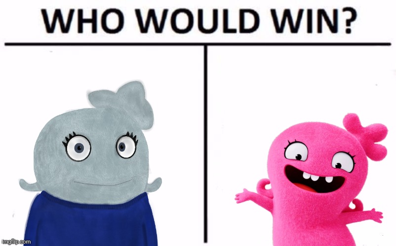 Abigblueworld BlueWorld (left) vs UglyDolls Moxy (Right) | image tagged in memes,who would win | made w/ Imgflip meme maker