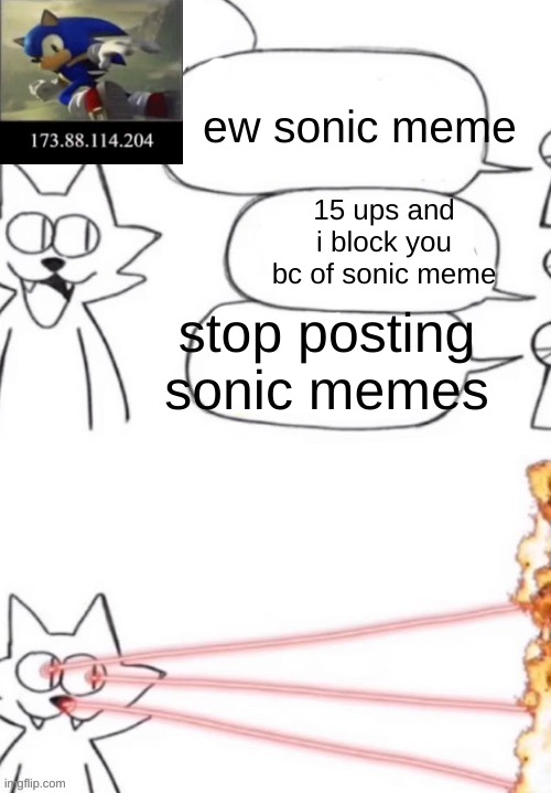 how to vent without actually venting 101 | ew sonic meme; 15 ups and i block you bc of sonic meme; stop posting sonic memes | image tagged in cat laser people | made w/ Imgflip meme maker