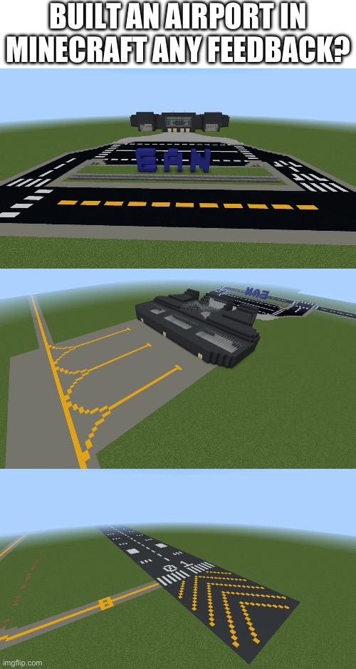 Minecraft Bedrock Airport | BUILT AN AIRPORT IN MINECRAFT ANY FEEDBACK? | image tagged in blank white template | made w/ Imgflip meme maker