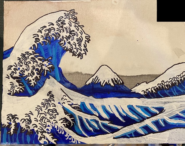 A bad version of the Great Wave off Kanagawa that I painted (I left the boats out, I know) | image tagged in great wave off kanagawa,paint,art | made w/ Imgflip meme maker