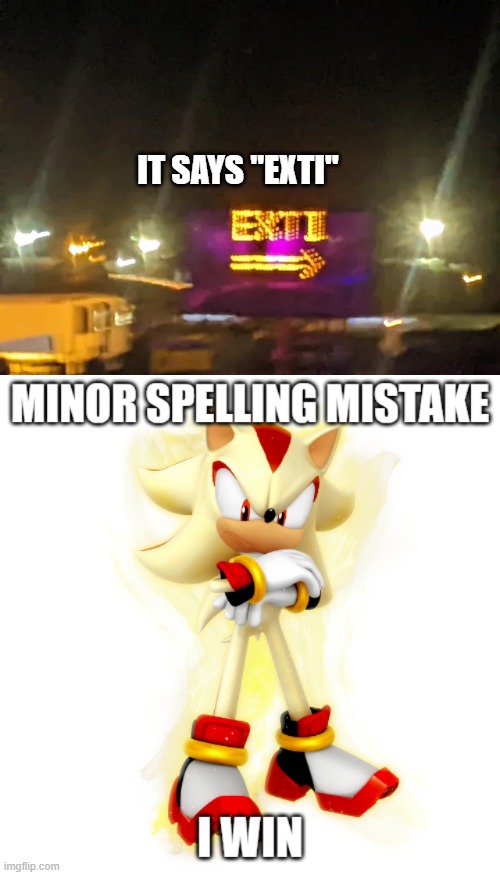 To spell exit correctly | IT SAYS "EXTI" | image tagged in minor spelling mistake hd,you had one job,memes,funny | made w/ Imgflip meme maker