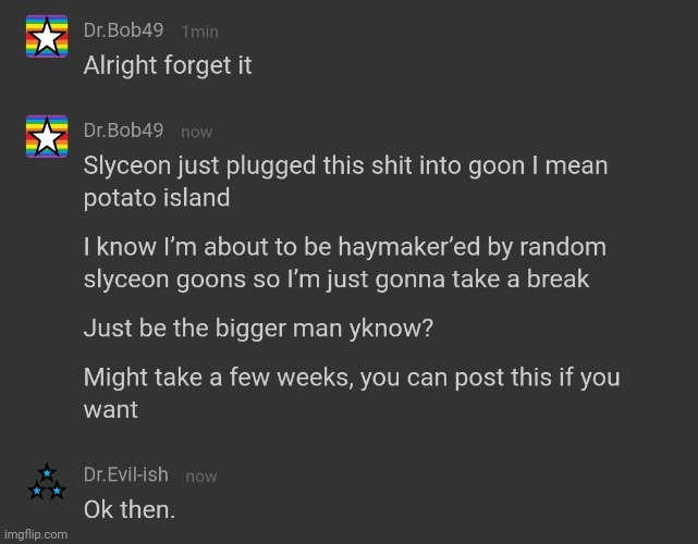 I'd rather have one user take a break than both spamming the stream arguing with each other. | made w/ Imgflip meme maker