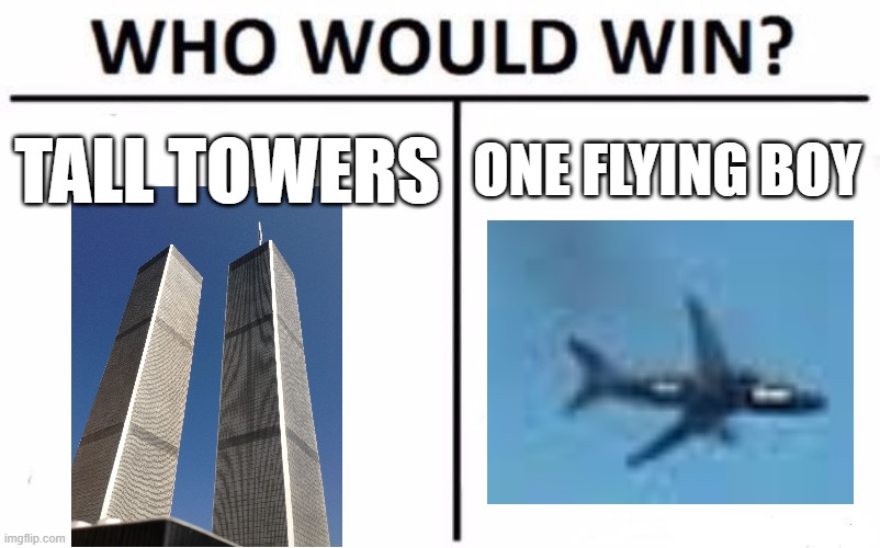 Who Would Win? Meme | TALL TOWERS; ONE FLYING BOY | image tagged in memes,who would win | made w/ Imgflip meme maker