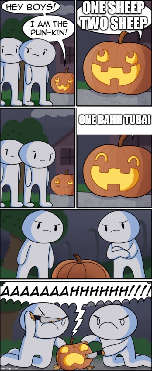 The Pun Kin | ONE SHEEP TWO SHEEP ONE BAHH TUBA! | image tagged in the pun kin | made w/ Imgflip meme maker