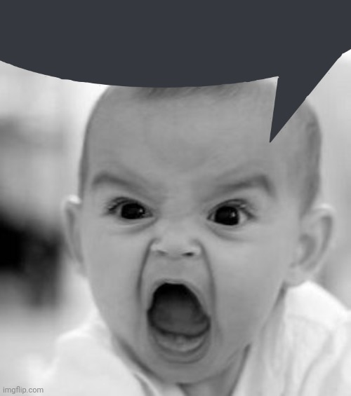 Angry Baby | image tagged in memes,angry baby | made w/ Imgflip meme maker