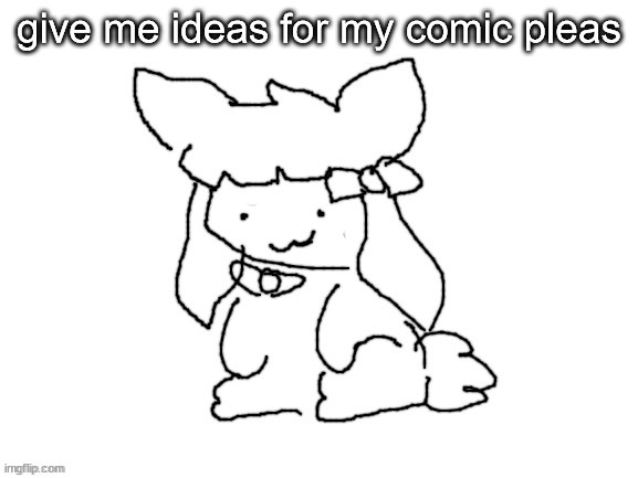 funne bunne (thx cinna!!) | give me ideas for my comic pleas | image tagged in funne bunne thx cinna | made w/ Imgflip meme maker
