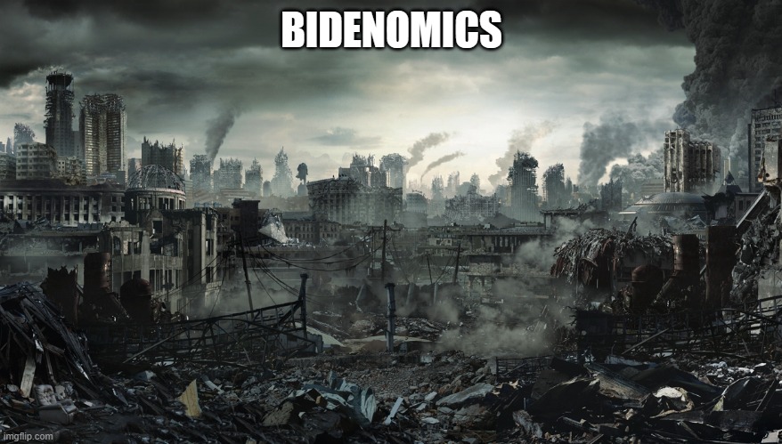 Trust your eyes not the hype | BIDENOMICS | image tagged in city destroyed,trust your eyes,bidenomics,democrat war on america,truth bomb,how it really is | made w/ Imgflip meme maker