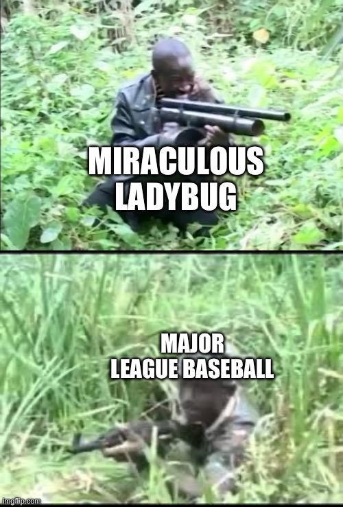 The man is killing us, man! | MIRACULOUS LADYBUG; MAJOR LEAGUE BASEBALL | image tagged in uganda,miraculous ladybug,mlb,major league baseball,mlb baseball,baseball | made w/ Imgflip meme maker