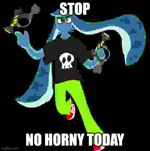 Skatez | STOP NO HORNY TODAY | image tagged in skatez | made w/ Imgflip meme maker