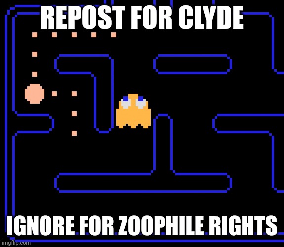 Do it | REPOST FOR CLYDE; IGNORE FOR ZOOPHILE RIGHTS | image tagged in pac-man clyde | made w/ Imgflip meme maker