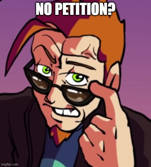 No petition? | NO PETITION? | image tagged in postal | made w/ Imgflip meme maker