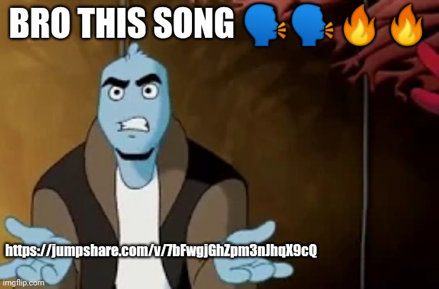 https://jumpshare.com/v/7bFwgjGhZpm3nJhqX9cQ | BRO THIS SONG 🗣🗣🔥🔥; https://jumpshare.com/v/7bFwgjGhZpm3nJhqX9cQ | made w/ Imgflip meme maker