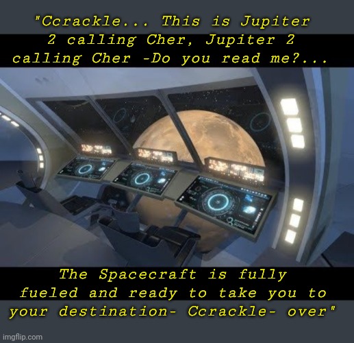 Coming Election Day '24. We got you covered | "Ccrackle... This is Jupiter 2 calling Cher, Jupiter 2 calling Cher -Do you read me?... The Spacecraft is fully fueled and ready to take you to your destination- Ccrackle- over" | image tagged in libtards,finished,go away,leave,vote,republican party | made w/ Imgflip meme maker