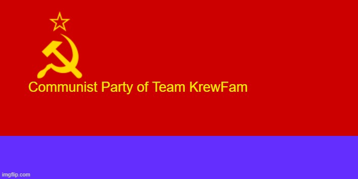 Flag of the CPOTKF | Communist Party of Team KrewFam | image tagged in ussr flag | made w/ Imgflip meme maker