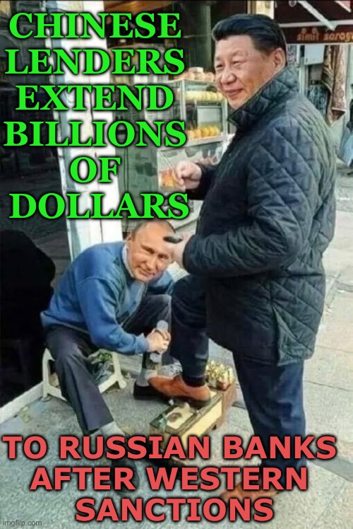 Chinese lenders extend billions of dollars to Russian banks | CHINESE 
LENDERS 
EXTEND 
BILLIONS 
OF 
DOLLARS; TO RUSSIAN BANKS 
AFTER WESTERN 
SANCTIONS | image tagged in the fragile putin-xi partnership | made w/ Imgflip meme maker