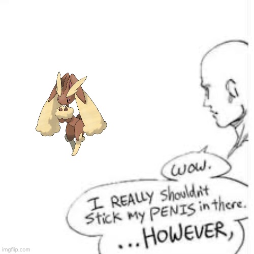 Wow, i really shouldn't stick my- | image tagged in wow i really shouldn't stick my- | made w/ Imgflip meme maker