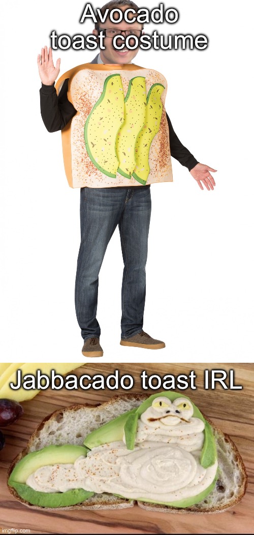 Jabbacado | Avocado toast costume; Jabbacado toast IRL | image tagged in matt is avocado toast,jabba the hutt | made w/ Imgflip meme maker