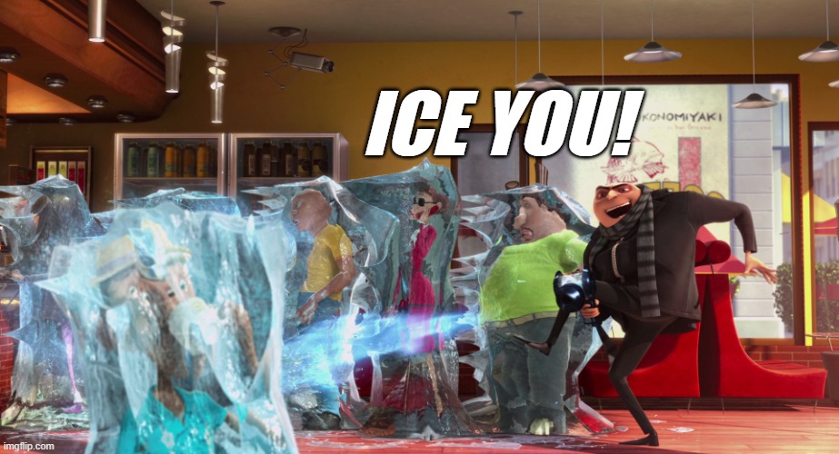 Freeze Ray | ICE YOU! | image tagged in freeze ray | made w/ Imgflip meme maker