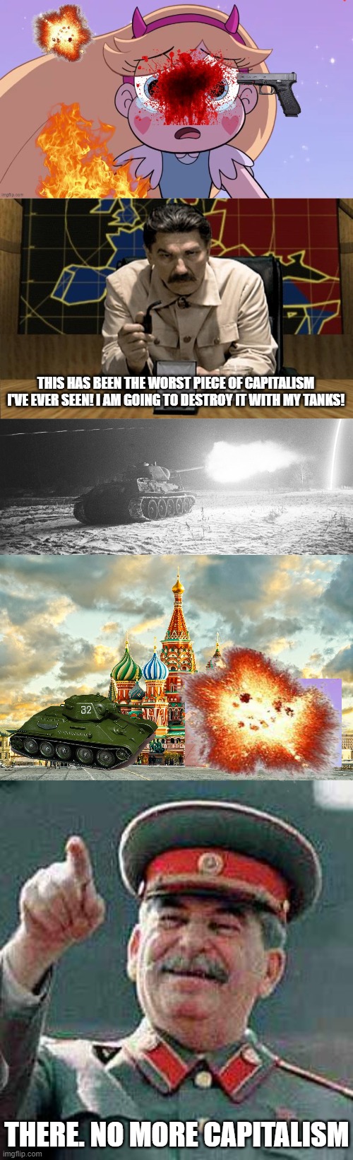 THIS HAS BEEN THE WORST PIECE OF CAPITALISM I'VE EVER SEEN! I AM GOING TO DESTROY IT WITH MY TANKS! THERE. NO MORE CAPITALISM | image tagged in red alert stalin,moscow red square,stalin says | made w/ Imgflip meme maker