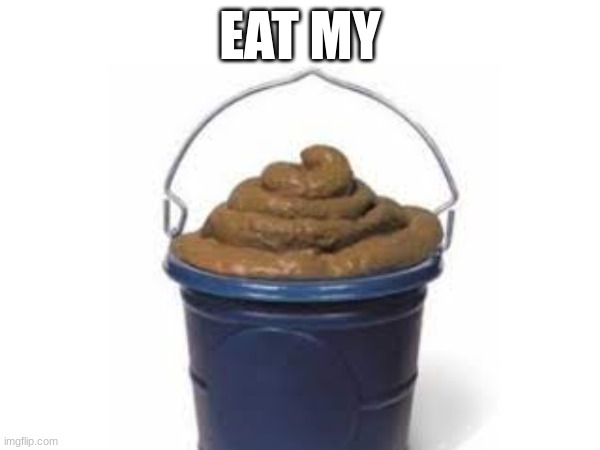 hhahah funny lol time | EAT MY | image tagged in oh wow are you actually reading these tags | made w/ Imgflip meme maker