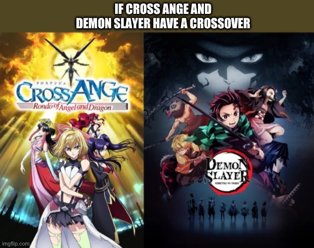 It Cross Ange and Demon Slayer have a crossover | IF CROSS ANGE AND DEMON SLAYER HAVE A CROSSOVER | image tagged in anime | made w/ Imgflip meme maker