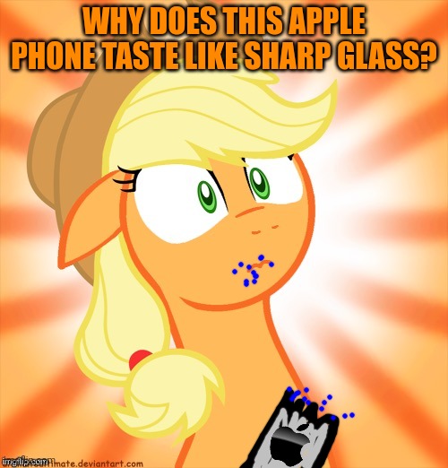 Stop it. Get some help | WHY DOES THIS APPLE PHONE TASTE LIKE SHARP GLASS? | image tagged in shocked applejack,applejack,iphone | made w/ Imgflip meme maker
