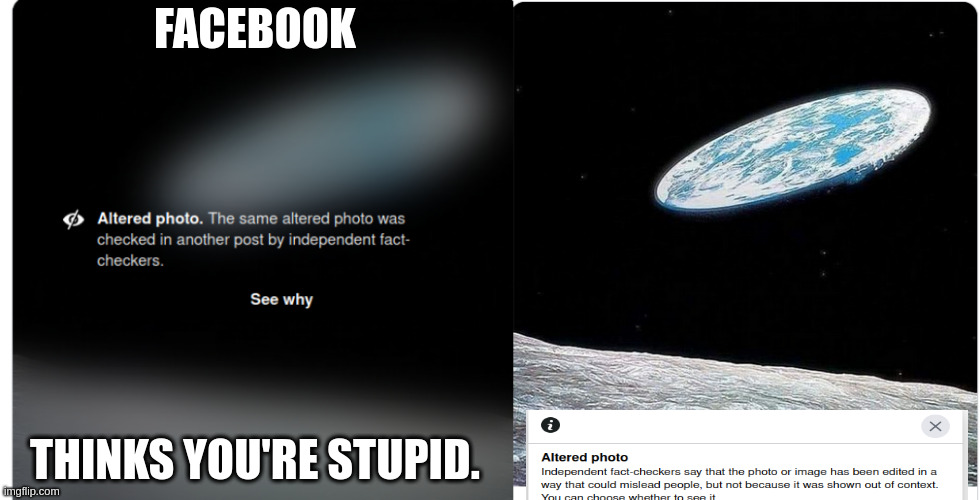 Flat Earth,Facebook fact check | FACEBOOK; THINKS YOU'RE STUPID. | image tagged in facebook,stupid | made w/ Imgflip meme maker