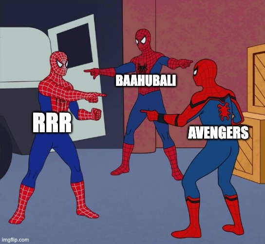 Spider Man Triple | BAAHUBALI; RRR; AVENGERS | image tagged in spider man triple | made w/ Imgflip meme maker