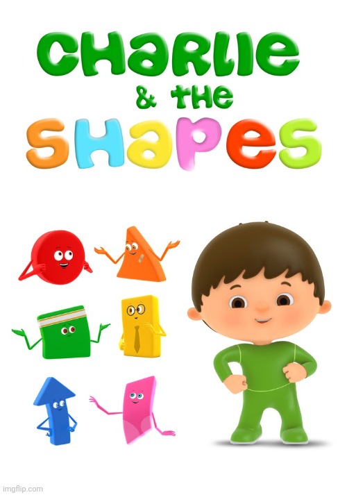 Charlie and the Shapes (2019) BabyTV | image tagged in charlie and the shapes,babytv | made w/ Imgflip meme maker