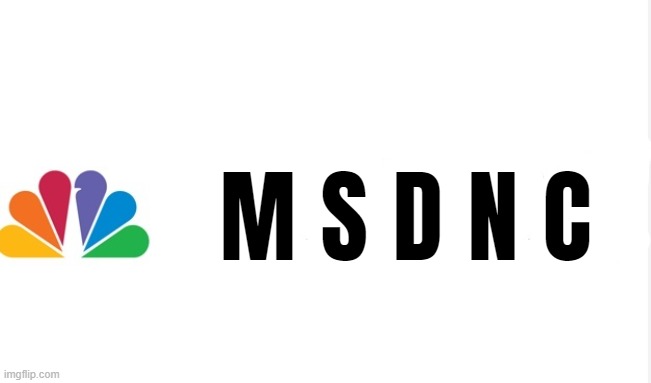 MSDNC | M S D N C | image tagged in msnbc,nbc,fake news,propaganda,cartoon network,dnc | made w/ Imgflip meme maker