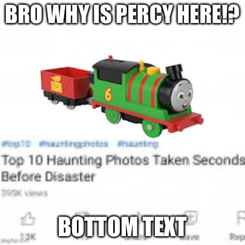 Top ten pictures taken moments before disaster | BRO WHY IS PERCY HERE!? BOTTOM TEXT | image tagged in top ten pictures taken moments before disaster | made w/ Imgflip meme maker